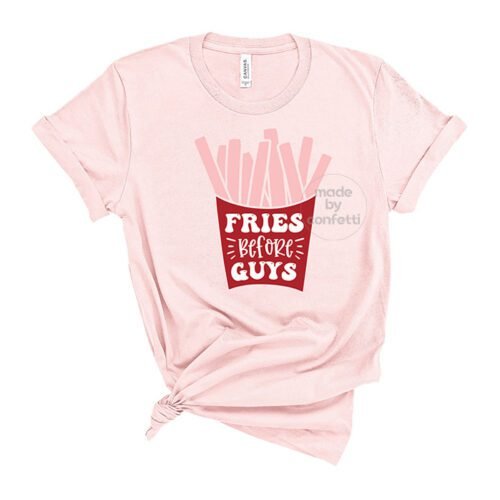 Fries before guys