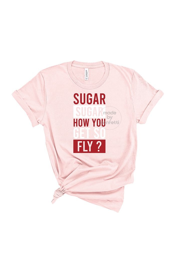 Sugar how you get so fly